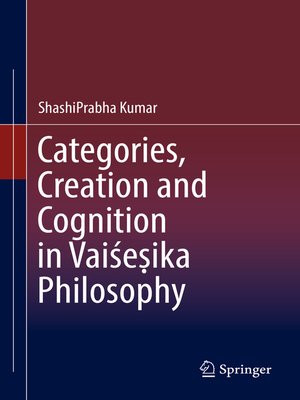 cover image of Categories, Creation and Cognition in Vaiśeṣika Philosophy